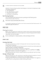 Page 47A medium setting is generally the most suitable.
However, the exact setting should be chosen keeping in mind that the temperature inside
the appliance depends on:
• room temperature
• how often the door is opened
• the quantity of food stored
• the location of the appliance.
Fast Freezing function
You can activate the Fast Freezing function by pressing the Fast Freezing switch.
The Fast Freezing light will light up.
This function stops automatically after 52 hours.
It is possible to deactivate the...