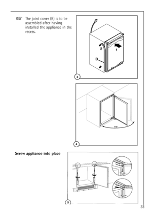 Page 633
Screw appliance into place
5
+The joint cover (B) is to be
assembled after having
installed the appliance in the
recess.
3
12
B
4
11 5°
 