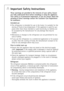 Page 44
Important Safety Instructions
These warnings are provided in the interests of your safety. Ensure
you fully understand them before installing or using the appliance.
Your safety is of paramount importance. If you are unsure about the
meaning of these warnings contact the Customer Care Department
for assistance.
Intended use
¥ The refrigerator is intended for use in the home. It is suitable for the
storing of food at low temperature. If the appliance is used for pur-
poses other than those intended or...