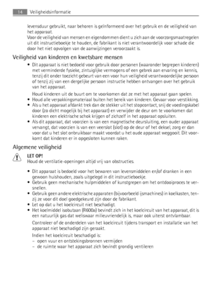 Page 14levensduur gebruikt, naar behoren is geïnformeerd over het gebruik en de veiligheid van
het apparaat.
Voor de veiligheid van mensen en eigendommen dient u zich aan de voorzorgsmaatregelen
uit dit instructieboekje te houden, de fabrikant is niet verantwoordelijk voor schade die
door het niet opvolgen van de aanwijzingen veroorzaakt is.
Veiligheid van kinderen en kwetsbare mensen
• Dit apparaat is niet bedoeld voor gebruik door personen (waaronder begrepen kinderen)
met verminderde fysieke, zintuiglijke...