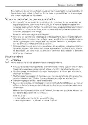 Page 35Pour la sécurité des personnes et des biens, conservez et respectez les consignes de sécurité
figurant dans cette notice. Le fabricant décline toute responsabilité en cas de dommages
dus au non-respect de ces instructions.
Sécurité des enfants et des personnes vulnérables
• Cet appareil nest pas destiné à être utilisé par des enfants ou des personnes dont les
capacités physiques, sensorielles ou mentales, ou le manque dexpérience et de con-
naissance les empêchent dutiliser lappareil sans risque...