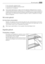 Page 17• hoe vaak de deur geopend wordt
• de hoeveelheid voedsel die bewaard wordt
• plaatsing van het apparaat.
Als de omgevingstemperatuur hoog is of als het apparaat volledig gevuld is en de ther-
mostaatknop op de koudste instelling staat, kan het apparaat continu werken waardoor er
ijs op de achterwand gevormd wordt. In dat geval moet de knop op een hogere temperatuur
gezet worden om automatische ontdooiing mogelijk te maken en zodoende het energie-
verbruik te beperken.
Het eerste gebruik
De binnenkant...