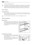 Page 72• posizione dellapparecchiatura.
Se la temperatura ambiente è elevata o lapparecchiatura è a pieno carico, unimpostazione
alla temperatura minima può causare lattivazione ininterrotta del compressore e la for-
mazione di brina sulla parete posteriore. In questo caso, impostare una temperatura più
elevata per consentire lo sbrinamento automatico e ridurre così il consumo di energia.
Primo utilizzo
Pulizia dellinterno
Prima di utilizzare lapparecchio per la prima volta, lavare linterno e gli accessori...