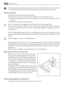 Page 74Questo apparecchio contiene idrocarburi nellunità di raffreddamento; la manutenzione e
la ricarica devono pertanto essere effettuate esclusivamente da tecnici autorizzati.
Pulizia periodica
Lapparecchio deve essere pulito regolarmente:
• pulire linterno e gli accessori con acqua tiepida e un po di sapone neutro.
• controllare regolarmente le guarnizioni della porta e verificare che siano pulite e prive
di residui.
• risciacquare e asciugare accuratamente.
Non tirare, spostare o danneggiare tubi e/o cavi...