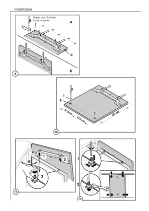 Page 14Installation
I
27,5 cm27,5 cm
55 cm
10
F
b
==
9
I
c
MšbeltŸr Innenseitea
Upper part of kitchen 
furniture panel
12
3
45°
11= =
10
12
1
2
14
 