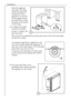 Page 12Installation
12
Push the appliance
into place. The plug
socket necessary for
connection of the
appliance to the elec-
tricity supply should 
be positioned, so that
the plug is not placed
in the recess.
3.To adjust the height
proceed as follows:
Loosen or tighten the
two front feet.
The rear feet are adjusted by turning the screw in the front kick plate
to the left or right.
596
555
max
+ -
3
+
-
E
b)
4.The joint cover (B) is to be
assembled after having installed
the appliance in the recess.
If...