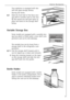 Page 21Interior Accessories
21
Variable Storage Box
Some models are equipped with a variable stor-
age box which is fitted under a door shelf com-
partment and can be slid sideways.
The variable box can be hung from a
storage shelf in the refrigerator com-
partment:
+1.Pull the storage shelf forward until it
can be tipped up or down and removed.
2.Hang the retaining bracket on the taper
on the storage shelf and slide the stor-
age shelf back into the guides.
Your appliance is equipped with two
half size glass...