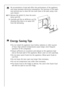 Page 2626
Energy Saving Tips
¥ Do not install the appliance near boilers, radiators or other sources
of heat. High ambient temperatures cause longer, more frequent
operation of the compressor.
¥ Ensure sufficient air circulation and exhaust at the appliance base
and at the back wall of the appliance. Never cover air vent openings.
¥ Do not place warm foods into the appliance. Allow warm foods to
cool first.
¥ Do not leave the door open any longer than necessary.
¥ Do not set temperature any colder than...