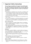 Page 4Important Safety Instructions
These warnings are provided in the interests of your safety. Ensure
you fully understand them before installing or using the appliance.
Your safety is of paramount importance. If you are unsure about the
meaning of these warnings contact the Customer Care Department
for assistance.
Intended use
¥ The refrigerator is intended for use in the home. It is suitable for the
cooling, freezing and storing of frozen food, as well as for making
ice. If the appliance is used for...