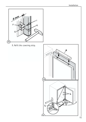 Page 15
	
\b\b



\b

Installation
15








\b
	




7.Refit the covering strip.
 