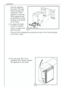 Page 12
Installation
12
Push the appliance
into place. The plug
socket necessary for
connection of the
appliance to the elec-
tricity supply should 
be positioned, so that
the plug is not placed
in the recess.
3. To adjust the height
proceed as follows:
Loosen or tighten the
two front feet.
The rear feet are adjusted by turning the screw in the front kick plate
to the left or right.

596
555
max
+
-
3
+
-
max. 890 mm
4.The joint cover (B) is to be
assembled after having installed
the appliance in the recess.
...