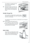 Page 21
Interior Accessories
21
Variable Storage Box
Some models are equipped with a variable storage
box which is fitted under a door shelf compartment
and can be slid sideways.
The variable box can be hung from a storage shelf in the refrigerator
compartment:
1.Pull the storage shelf forward until it
can be tipped up or down and removed.
2. Hang the retaining bracket on the taper
on the storage shelf and slide the stor-
age shelf back into the guides.

Your appliance is equipped with two
half size glass...