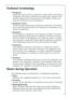 Page 31
31
Technical terminology
Refrigerant
Liquids that can be used to a generate a cooling effect are known as
refrigerants. They have a relatively low boiling-point, indeed so low,
that the warmth from the food stored in the fridge or freezer can
cause the refrigerant to boil and vaporise.
 Refrigerant Circuit
Closed circulation system that contains the refrigerant. The refriger-
ant circuit comprises primarily of an evaporator, a compressor, a con-
denser and pipe work.
 Evaporator
The refrigerant is...