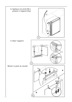 Page 1414
Monter la porte du meuble
5.Visser l’appareil.
4.Appliquez les joints (B)à
pression à l’appareil (fig.).











 