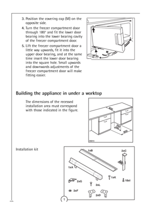 Page 28




	



28
3.Position the covering cap (M) on the
opposite side.
4.Turn the freezer compartment door
through 180° and fit the lower door
bearing into the lower bearing cavity
of the freezer compartment door.
5.Lift the freezer compartment door a
little way upwards, fit it into the
upper door bearing, and at the same
time insert the lower door bearing
into the square hole. Small upwards
and downwards adjustments of the
freezer compartment door will make
fitting easier....