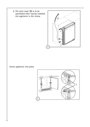 Page 30Screw appliance into place
5.The joint cover (B) is to be
assembled after having installed
the appliance in the recess.
30





 