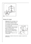 Page 6868




	
Montaje del rodapié
¡Importante! Para no perjudicar el fun-
cionamiento del equipo se deberá uti-
lizar la rejilla de ventilación original.
Si la dimensión de altura de apertura es
de mm A=820, la altura del zocalo debe
ser en mm de a=100
• Si la dimensión de altura de apertura
es de mm B=890, la altura del zocalo
debe ser en mm de b=170.
• Para alturas intermedias cortar el
zocalo a una altura solicitada, pero
poner atención a que este no cubra la
rejilla de ventilación. 
• Fijar el...