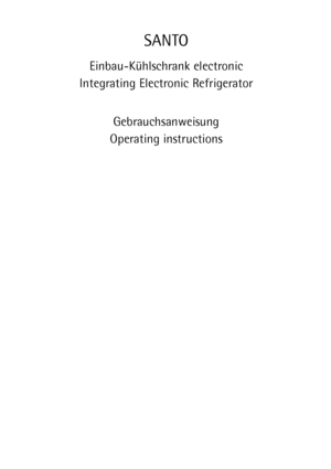 Page 1SANTO
Einbau-KŸhlschrank electronic
Integrating Electronic Refrigerator
Gebrauchsanweisung
Operating instructions
 