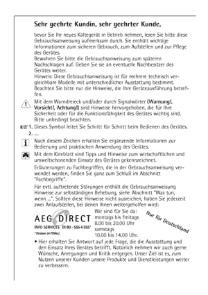 Page 22
Sehr geehrte Kundin, sehr geehrter Kunde,
bevor Sie Ihr neues KŠltegerŠt in Betrieb nehmen, lesen Sie bitte diese
Gebrauchsanweisung aufmerksam durch. Sie enthŠlt wichtige
Informationen zum sicheren Gebrauch, zum Aufstellen und zur Pflege
des GerŠtes.
Bewahren Sie bitte die Gebrauchsanweisung zum spŠteren
Nachschlagen auf. Geben Sie sie an eventuelle Nachbesitzer des
GerŠtes weiter.
Hinweis: Diese Gebrauchsanweisung ist fŸr mehrere technisch ver-
gleichbare Modelle mit unterschiedlicher Ausstattung...