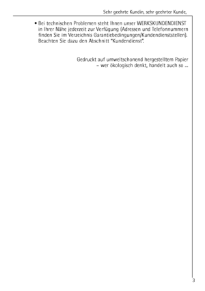 Page 3Sehr geehrte Kundin, sehr geehrter Kunde,
3
¥ Bei technischen Problemen steht Ihnen unser WERKSKUNDENDIENST
in Ihrer NŠhe jederzeit zur VerfŸgung (Adressen und Telefonnummern
finden Sie im Verzeichnis Garantiebedingungen/Kundendienststellen).
Beachten Sie dazu den Abschnitt ÒKundendienstÓ.
Gedruckt auf umweltschonend hergestelltem Papier
Ð wer škologisch denkt, handelt auch so ...
 