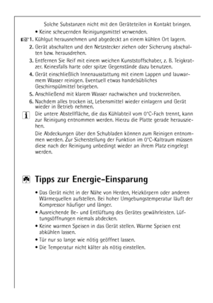 Page 2424
Tipps zur Energie-Einsparung
¥ Das GerŠt nicht in der NŠhe von Herden, Heizkšrpern oder anderen
WŠrmequellen aufstellen. Bei hoher Umgebungstemperatur lŠuft der
Kompressor hŠufiger und lŠnger.
¥ Ausreichende Be- und EntlŸftung des GerŠtes gewŠhrleisten. LŸf-
tungsšffnungen niemals abdecken.
¥ Keine warmen Speisen in das GerŠt stellen. Warme Speisen erst
abkŸhlen lassen.
¥ TŸr nur so lange wie nštig gešffnet lassen.
¥ Die Temperatur nicht kŠlter als nštig einstellen.
Solche Substanzen nicht mit den...