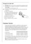 Page 5252
Changing the light bulb
Warning!There is a risk of electric shocks! Before changing the light
bulb, switch off the appliance and unplug it, or disconnect from the
mains supply.
Light bulb data: 220-240 V, max. 25 W
+1.To switch off, press the ON/OFF button until the mains power light
extinguishes.
2.Unplug the mains plug.
3.To change the light bulb, press on the
rear hook and at the same time slide
the light bulb cover in the direction
indicated by the arrow.
4.Change the faulty light bulb.
5.Refit...