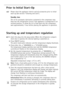 Page 41
41

Prior to Initial StartÐUp

Please clean the appliance interior and all accessories prior to initial\
start-up (see section: ÒCleaning and CareÓ).

Standby time

The oil for automatic lubrication contained in the compressor may
flow into the refrigeration circuit if the appliance is transported in an
inclined position. To allow the oil to flow back into the compressor,
wait approximately 1 hour before placing the appliance in operation.

+

Starting up and temperature regulation

+
1.
Insert the...