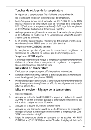 Page 4747
Touches de réglage de la température
Le réglage de la température se fait à l’aide des touches «J» et «L» .
Les touches sont en relation avec l’indicateur de température.
Lorsqu’on appuie sur une des deux touches «J»  (PLUS CHAUD) ou «L» (PLUS
FROID), l’indicateur de température passe de l’affichage de la température
REELLE (lindication de température sallume) à l’affichage de la températu-
re de CONSIGNE (lindication de température clignote). 
A chaque pression supplémentaire sur une des deux...