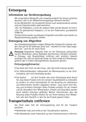 Page 6262
Entsorgung
Information zur Geräteverpackung
Alle verwendeten Werkstoffe sind umweltverträglich! Sie können gefahrlos
deponiert oder in der Müllverbrennungsanlage verbrannt werden!
Zu den Werkstoffen: Die Kunststoffe können auch wiederverwertet werden
und sind folgendermaßen gekennzeichnet:
>PE< für Polyäthylen, z. B. bei der äußeren Hülle und den Beuteln im Innern.
>PS< für geschäumtes Polystyrol, z. B. bei den Polsterteilen, grundsätzlich
FCKW-frei.
Die Kartonteile werden aus Altpapier hergestellt...