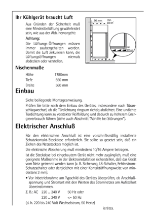 Page 6464
Elektrischer Anschluß
Für den elektrischen Anschluß ist eine vorschriftsmäßig installierte
Schutzkontakt-Steckdose erforderlich. Sie sollte so gesetzt sein, daß ein
Ziehen des Netzsteckers möglich ist.
Die elektrische Absicherung muß mindestens 10/16 Ampere betragen.
Ist die Steckdose bei eingebautem Gerät nicht mehr zugänglich, muß eine
geeignete Maßnahme in der Elektroinstallation sicherstellen, daß das Gerät
vom Netz getrennt werden kann (z. B. Sicherung, LS-Schalter, Fehlerstrom-
Schutzschalter...