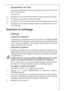 Page 5151
Accumulateur de froid
Votre appareil est équipé avec deux accumulateurs de froid. Il doit être placé
dans le tiroir supérieur.
Il vous permet:
d’augmenter l’autonomie de votre appareil en cas de coupure de courant,
de transporter des produits congelés ou surgelés,
de maintenir le froid au niveau le plus bas dans une glacière de pique nique,
de maintenir le froid dans les produits surgelés ou congelés durant la pério-
de de dégivrage.
Entretien et nettoyage
Dégivrage
Compartiment réfrigérateur
Le...