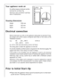 Page 88
Your appliance needs air
For safety reasons, minimum ventila-
tionmust be as shown Fig.
Attention: keep ventilation openings
clear of obstruction;


	
	


Housing dimensions
Height 1780 mm
Depth 550 mm
Width 560 mm
Prior to Initial Start–Up
 Please clean the appliance interior and all accessories prior to initial start-
up (see section: “Cleaning and Care”).
Electrical connection
Before initial start-up, refer to the appliance rating plate to ascertain if sup-
ply voltage...