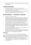 Page 7575
im Gefrierraum vorhanden ist. Die IST-Temperatur wird durch leuchtende
Zahlen angezeigt.
Temperaturanzeige
Die Temperaturanzeige kann mehrere Informationen anzeigen.
Bei normalem Betrieb wird die Temperatur angezeigt, die momentan im
Gefrierraum vorhanden ist (IST-Temperatur). 
Während der Temperatureinstellung wird blinkend die im Moment einge-
stellte Gefrierraumtemperatur angezeigt (SOLL-Temperatur). 
Inbetriebnahme - Temperatur einstellen
1. Netzstecker in die Steckdose stecken. 
2. Taste ON/OFF...