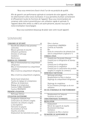 Page 43Nous vous remercions d’avoir choisi l’un de nos produits de qualité.
Afin de garantir une performance optimale et constante de votre appareil, veuillez
lire attentivement cette notice dutilisation. Il vous permettra d’utiliser correctement
et efficacement toutes les fonctions de l’appareil. Nous vous recommandons de
conserver cette notice à proximité pour une utilisation rapide et optimale. Si
lappareil devez être vendu ou cédé à une autre personne, assurez-vous que la
notice dutilisation laccompagne....