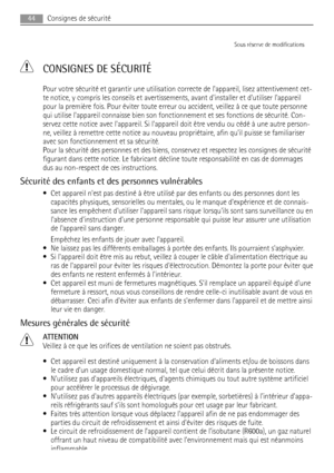 Page 44Sous réserve de modifications
  CONSIGNES DE SÉCURITÉ
Pour votre sécurité et garantir une utilisation correcte de lappareil, lisez attentivement cet-
te notice, y compris les conseils et avertissements, avant dinstaller et dutiliser lappareil
pour la première fois. Pour éviter toute erreur ou accident, veillez à ce que toute personne
qui utilise lappareil connaisse bien son fonctionnement et ses fonctions de sécurité. Con-
servez cette notice avec lappareil. Si lappareil doit être vendu ou cédé à une...