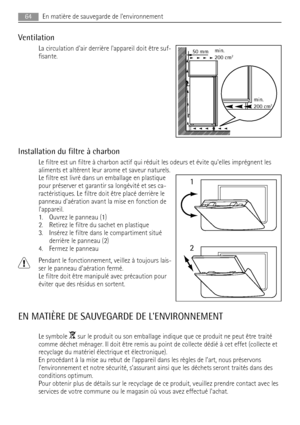 Page 64Ventilation
La circulation dair derrière lappareil doit être suf-
fisante.
Installation du filtre à charbon
Le filtre est un filtre à charbon actif qui réduit les odeurs et évite quelles imprégnent les
aliments et altérent leur arome et saveur naturels.
Le filtre est livré dans un emballage en plastique
pour préserver et garantir sa longévité et ses ca-
ractéristiques. Le filtre doit être placé derrière le
panneau daération avant la mise en fonction de
lappareil.
1. Ouvrez le panneau (1)
2. Retirez le...