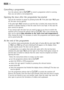 Page 18
18Use
Cancelling a programme
Turn the selector dial to O/OFFto cancel a programme which is running.
Now you can select a new programme.
Opening the door after the programme has started
First set the machine to pause by pressing button 8. If the pilot light 10.3 goes
off, the door can be opened.
If the pilot light 
10.3 remains on and the door is locked, this means that the
machine is already heating or that the water level is too high. In this case the
door cannot be opened.
If you cannot open the door...