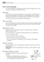 Page 30
Care and cleaning
You must DISCONNECT the appliance from the electricity supply, before you can
carry out any cleaning or maintenance work.
Descaling
The water we use normally contains lime. It is a good idea to periodical\
ly use a
water softening powder in the machine. Do this separately from any laundry
washing, and according to the softening powder manufacturers instructions.
This will help to prevent the formation of lime deposits.
After each wash
Leave the door open for a while. This helps to...