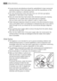 Page 8
 As some duvets and eiderdowns should be washed/dried in large commercialmachines because of their bulk, please check with the manufacturer of the
item before washing in a domestic machine.
 The users should always check that they have not  left their gas lighters (disposable or otherwise) in their clothing.
 Never dry items that have had contact with chemicals such as dry cleanin\
g fluid.These are of a volatile nature and could cause an explosion.
Only dry items which have been washed in water or...