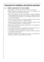 Page 48Instructions for installation and electrical connection
Safety instructions for the installer
 This appliance is heavy, care should be taken when moving it.
 When unpacking the appliance, check that it is not damaged. If in
doubt, do not use it and contact the retailer.
 All internal packing must be removed before using the appliance.
Serious damage may be caused to the machine or adjacent furniture
if the protective transit devices are not completely removed. Refer to
the relevant paragraph.
 Any...