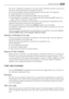 Page 15The choice of detergent will depend on the type of fabric (delicates, woollens, cottons, etc.),
the colour, washing temperature and degree of soiling.
All commonly available washing machine detergents may be used in this appliance:
• powder detergents for all types of fabric
• powder detergents for delicate fabrics (60°C max) and woollens
• liquid detergents, preferably for low temperature wash programmes (60°C max) for all
types of fabric, or special for woollens only.
The detergent and any additives...