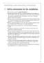 Page 2525
Installation and connection instructions
1Safety information for the installation
This washing machine cannot be built-in.
Before using for the first time, check the appliance for damage sus-
tained while it was being transported. Do not under any circumstanc-
es connect an appliance that is damaged. In the case of damage, 
please contact your supplier.
Before using for the first time, all parts of the transit packaging must 
be removed. Otherwise when spinning damage may be caused to the...