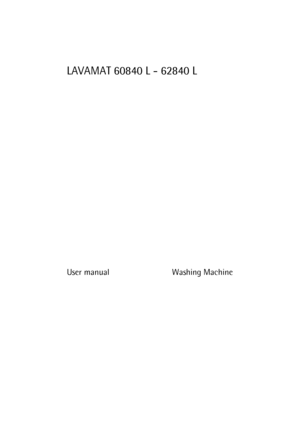 Page 1LAVAMAT 60840 L - 62840 L
User manual Washing Machine
 