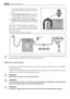 Page 32This could be done by tying it to the tap
with a piece of string or attaching it to the
wall.
2.
In a sink drain pipe branch. This branch
must be above the trap so that the bend
is at least 60 cm above the ground.
3.
Directly into a drain pipe at a height of
not less than 60 cm and not more than 90
cm.
The end of the drain hose must always be
ventilated, i.e. the inside diameter of the drain
pipe must be larger than the outside diameter
of the drain hose.
The drain hose must not be kinked.
The drain hose...