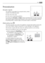 Page 1111Use
Personalization
Acoustic signals
The machine is provided of an acoustic device, which
sounds in the following cases:
●at the end of the cycle
●in the event of operating problems
By pressing the Prewashand Stain buttons simultaneously for about 6 seconds,
the acoustic signal is deactivated (except for the events of operating problems).
By pressing these 2 buttons again, the acoustic signal is reactivated.
Child safety lock 
This device permits you to leave the appliance unsupervised without having...