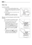 Page 1212Use
Daily Use
Load the laundry
1.Open the door by carefully pulling the door
handle outwards. Place the laundry in the drum,
one item at a time, shaking them out as much
as possible.
2.Close firmly the door. You must hear a click
during closing.
Attention!Do not embed the laundry
between the door and the rubber joint.
Measure out the detergent and the fabric
softener
Your new appliance was designed to reduce
water, energy and detergent consumption.
1.Pull out the dispenser drawer until it
stops....