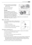 Page 3131Care and cleaning 
8.Put the cap back on the emergency
emptying hose and place the latter
back in its seat.
9.Screw the pump fully in.
10. Close the pump door.
Warning!
When the appliance is in use and
depending on the programme selected
there can be hot water in the pump. Never
remove the pump cover during a wash
cycle, always wait until the appliance has
finished the cycle, and is empty. When
replacing the cover, ensure it is securely retightened so as to stop leaks and
young children being able to...