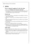 Page 55
Operating Instructions
1Safety
Prior to using the appliance for the first time
•Follow the “Installation and connection instructions”.
If the appliance is delivered in the winter months when there are mi-
nus temperatures: store the washing machine at room temperature 
for 24 hours before using for the first time.
Correct use
The washing machine is only designed for the washing of normal do-
mestic laundry at home. 
Additions or modifications to the washing machine are not permit-
ted.
Only use...