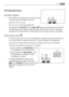 Page 1111Use
Personalization
Acoustic signals
The machine is provided of an acoustic device,
which sounds in the following cases:
●at the end of the cycle
●in the event of operating problems
By pressing the Prewash and Stain buttons simultaneously for about 6
seconds, the acoustic signal is deactivated (except for the events of operating
problems). By pressing these 2 buttons again, the acoustic signal is reactivated.
Child safety lock 
This device permits you to leave the appliance unsupervised without having...