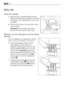 Page 1212Use
Daily Use
Load the laundry
1.Open the door by carefully pulling the door
handle outwards. Place the laundry in the drum,
one item at a time, shaking them out as much
as possible.
2.Close firmly the door. You must hear a click
during closing.
Attention!Do not embed the laundry
between the door and the rubber joint.
Measure out the detergent and the fabric
softener
Your new appliance was designed to reduce
water, energy and detergent consumption.
1.Pull out the dispenser drawer until it
stops....